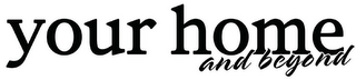 YOUR HOME AND BEYOND logo