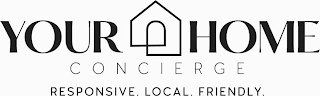 YOUR HOME CONCIERGE RESPONSIVE. LOCAL. FRIENDLY. logo