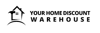 YOUR HOME DISCOUNT WAREHOUSE logo