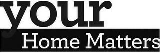 YOUR HOME MATTERS logo
