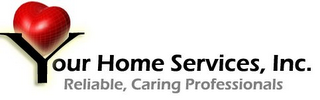 YOUR HOME SERVICES, INC. RELIABLE, CARING PROFESSIONALS logo
