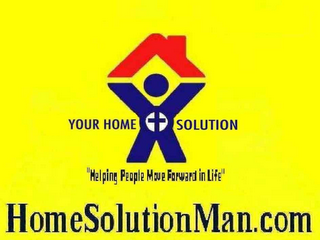 YOUR HOME SOLUTION, "HELPING PEOPLE MOVE FORWARD IN LIFE", HOMESOLUTIONMAN.COM logo