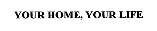 YOUR HOME, YOUR LIFE logo