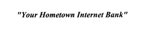 "YOUR HOMETOWN INTERNET BANK" logo