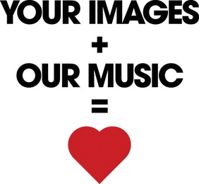 YOUR IMAGES + OUR MUSIC = logo