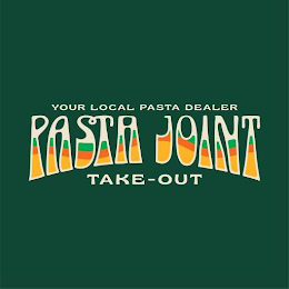 YOUR LOCAL PASTA DEALER PASTA JOINT TAKE-OUT logo