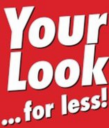 YOUR LOOK ...FOR LESS! logo