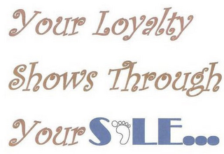 YOUR LOYALTY SHOWS THROUGH YOUR SOLE... logo