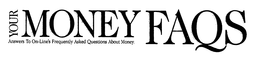 YOUR MONEY FAQS ANSWERS TO ON-LINE'S FREQUENTLY ASKED QUESTIONS ABOUT MONEY. logo