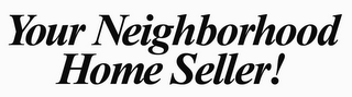 YOUR NEIGHBORHOOD HOME SELLER! logo