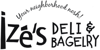 YOUR NEIGHBORHOOD NOSH! IZE'S DELI & BAGELRY logo
