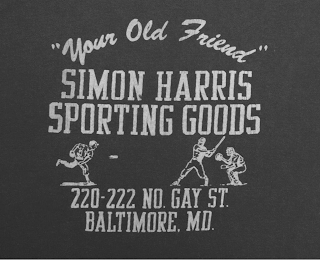 "YOUR OLD FRIEND" SIMON HARRIS SPORTING GOODS 220-222 NO. GAY ST. BALTIMORE, MD. logo
