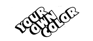 YOUR OWN COLOR