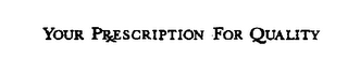 YOUR PRESCRIPTION FOR QUALITY logo