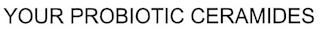 YOUR PROBIOTIC CERAMIDES logo