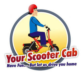 YOUR SCOOTER CAB HAVE FUN... BUT LET US DRIVE YOU HOME logo