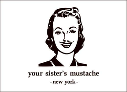 YOUR SISTER'S MUSTACHE -NEW YORK- logo