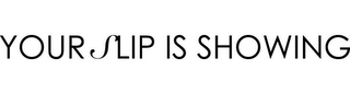 YOUR SLIP IS SHOWING logo