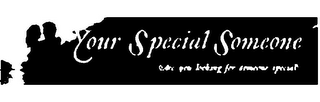 YOUR SPECIAL SOMEONE ARE YOU LOOKING FOR SOMEONE SPECIAL logo