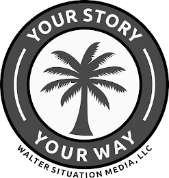 YOUR STORY YOUR WAY WALTER SITUATION MEDIA LLC logo