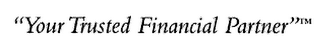 "YOUR TRUSTED FINANCIAL PARTNER" logo