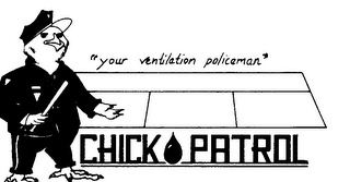 "YOUR VENTILATION POLICEMAN" CHICK PATROL logo