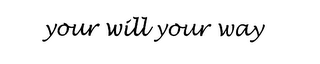 YOUR WILL YOUR WAY logo