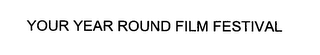 YOUR YEAR ROUND FILM FESTIVAL logo