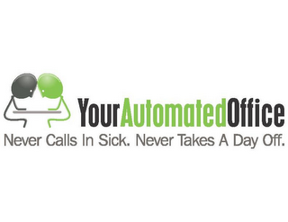 YOURAUTOMATEDOFFICE NEVER CALLS IN SICK. NEVER TAKES A DAY OFF. logo