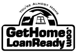 YOU'RE ALMOST HOME GETHOMELOANREADY .COM logo