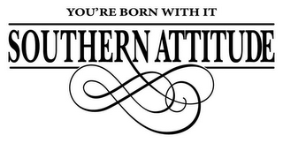 YOU'RE BORN WITH IT SOUTHERN ATTITUDE logo