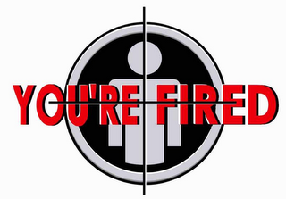 YOU'RE FIRED logo