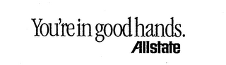 YOU'RE IN GOOD HANDS. ALLSTATE