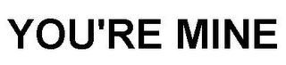 YOU'RE MINE logo