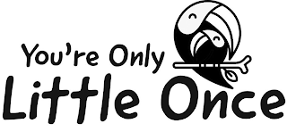 YOU'RE ONLY LITTLE ONCE logo