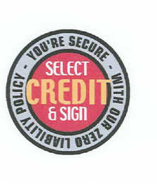 YOU'RE SECURE WITH OUR ZERO LIABILITY POLICY SELECT CREDIT & SIGN logo