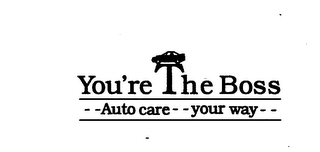 YOU'RE THE BOSS - - AUTO CARE - - YOUR WAY - - logo