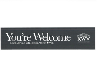 YOU'RE WELCOME SOUTH AFRICAN LIFE. SOUTH AFRICAN STYLE. KWV ESTABLISHED 1918 logo