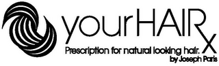 YOURHAIRX PRESCRIPTION FOR NATURAL LOOKING HAIR. BY JOSEPH PARIS logo