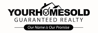 YOURHOMESOLD GUARANTEED REALTY OUR NAME IS OUR PROMISE logo