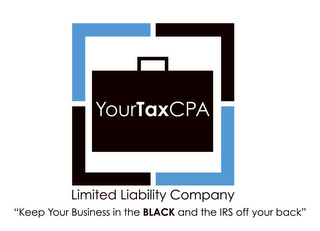 YOURTAXCPA LIMITED LIABILITY COMPANY "KEEP YOUR BUSINESS IN THE BLACK AND THE IRS OFF YOUR BACK" logo