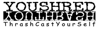 YOUSHRED YOUTHRASH THRASHCASTYOURSELF logo