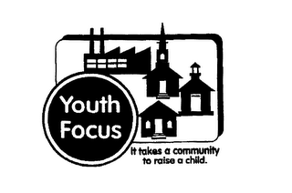 YOUTH FOCUS IT TAKES A COMMUNITY TO RAISE A CHILD. logo