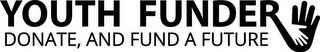 YOUTH FUNDER DONATE, AND FUND A FUTURE logo