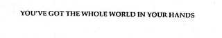YOU'VE GOT THE WHOLE WORLD IN YOUR HANDS logo