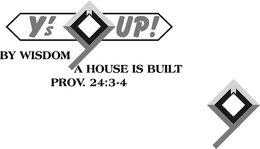Y'S UP! BY WISDOM A HOUSE IS BUILT PROV. 24:3-4 logo