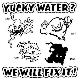 YUCKY WATER? YUCKY GRIMY RUSTY STINKY WE WILL FIX IT logo