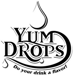 YUM DROPS, DO YOUR DRINK A FLAVOR logo