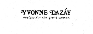 YVONNE DAZAY DESIGNS FOR THE GREAT WOMAN logo