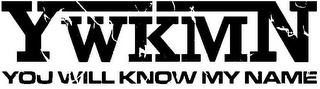 YWKMN YOU WILL KNOW MY NAME logo